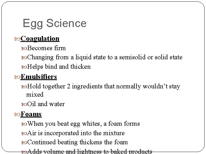 Egg Science Coagulation Becomes firm Changing from a liquid state to a semisolid or