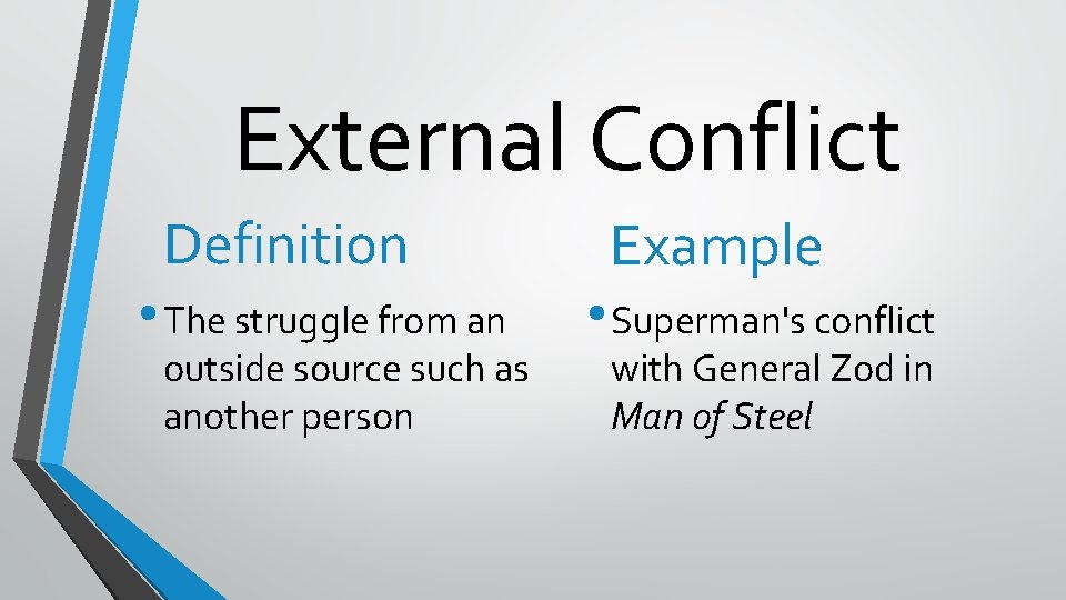 External Conflict Definition • The struggle from an outside source such as another person