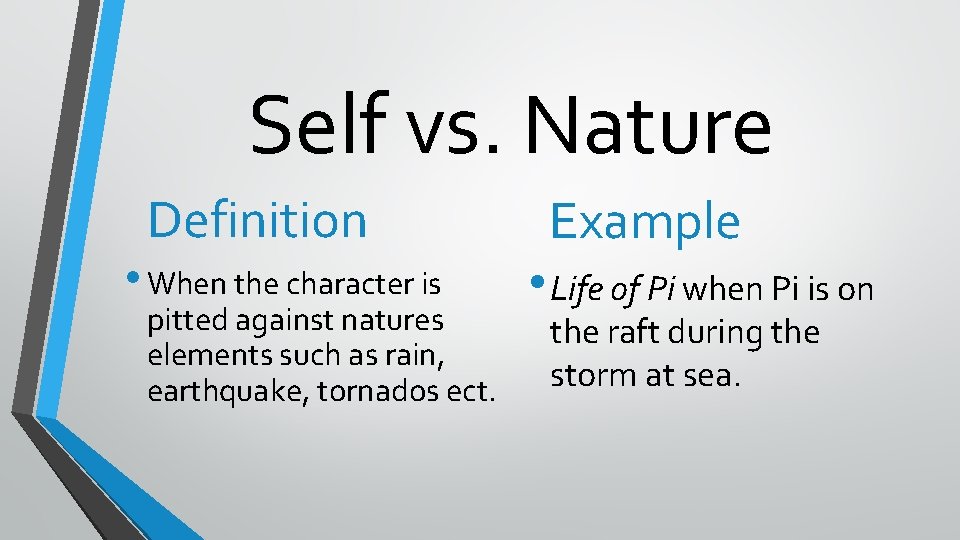 Self vs. Nature Definition • When the character is pitted against natures elements such