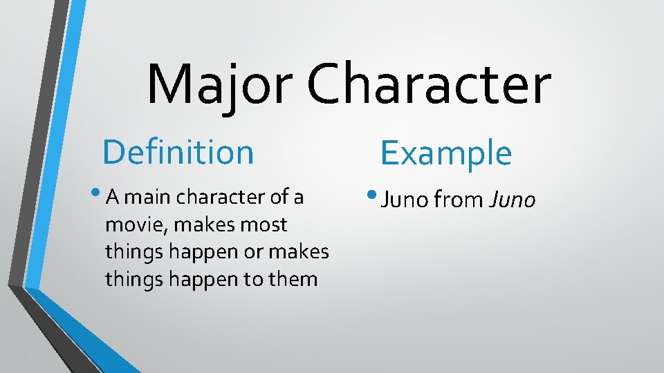 Major Character Definition • A main character of a movie, makes most things happen