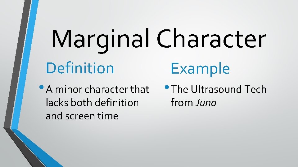 Marginal Character Definition Example • A minor character that • The Ultrasound Tech lacks