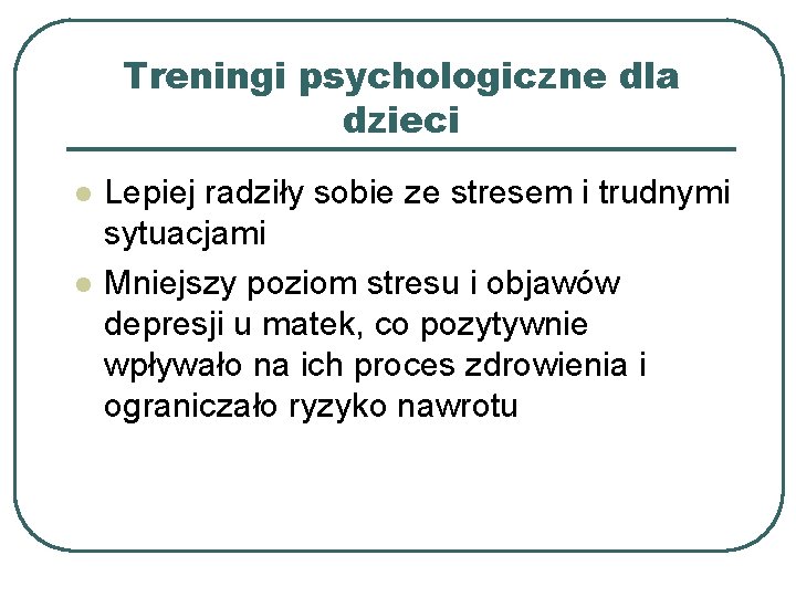Treningi psychologiczne dla dzieci l l Lepiej radziły sobie ze stresem i trudnymi sytuacjami