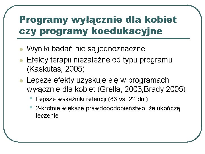 Programy wyłącznie dla kobiet czy programy koedukacyjne l l l Wyniki badań nie są