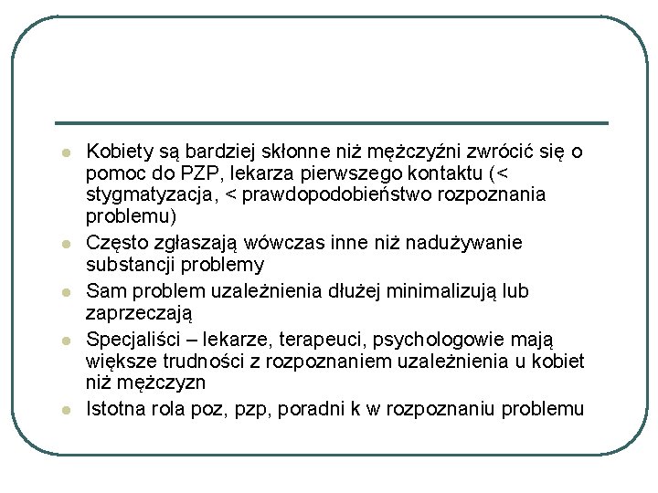 l l l Kobiety są bardziej skłonne niż mężczyźni zwrócić się o pomoc do