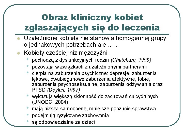 Obraz kliniczny kobiet zgłaszających się do leczenia l l Uzależnione kobiety nie stanowią homogennej