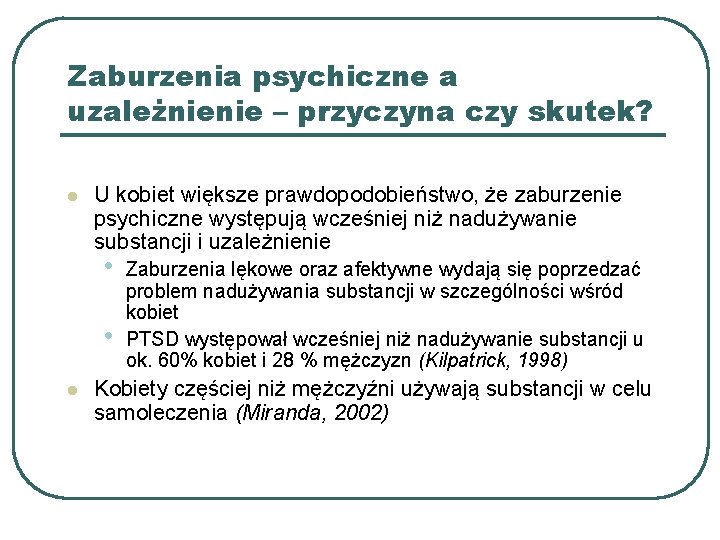 Zaburzenia psychiczne a uzależnienie – przyczyna czy skutek? l U kobiet większe prawdopodobieństwo, że