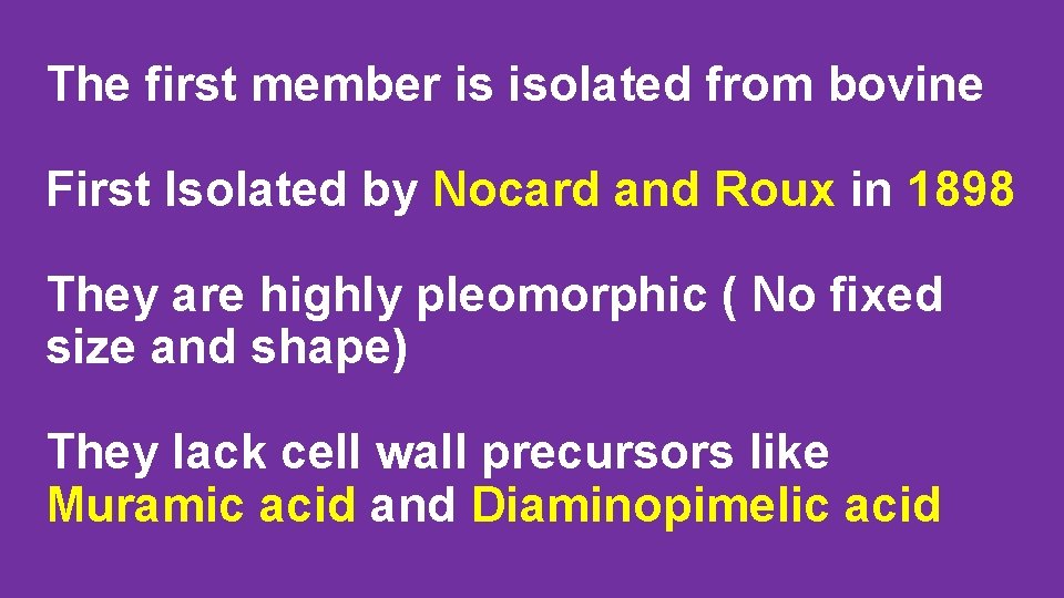 The first member is isolated from bovine First Isolated by Nocard and Roux in