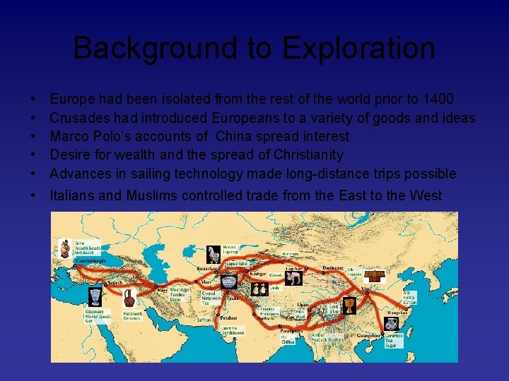 Background to Exploration • • • Europe had been isolated from the rest of