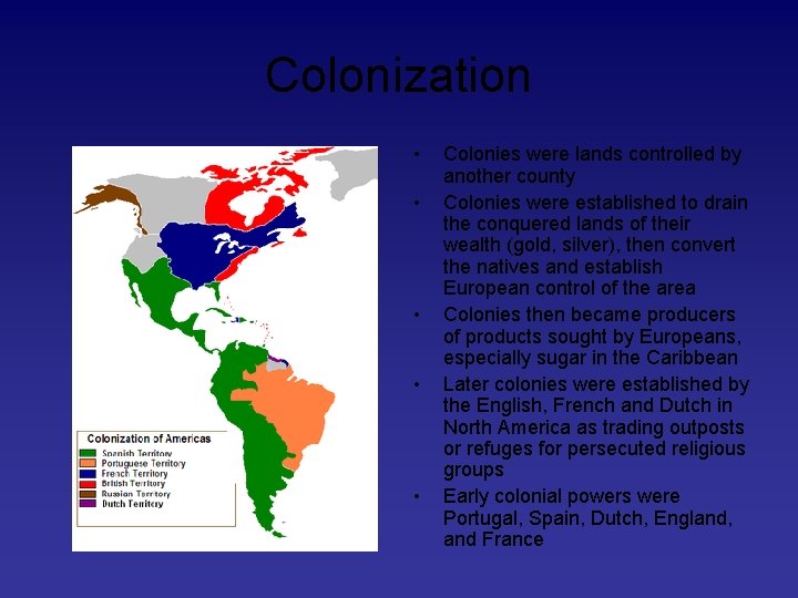 Colonization • • • Colonies were lands controlled by another county Colonies were established