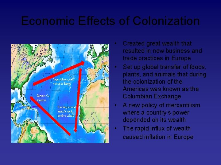 Economic Effects of Colonization • Created great wealth that resulted in new business and