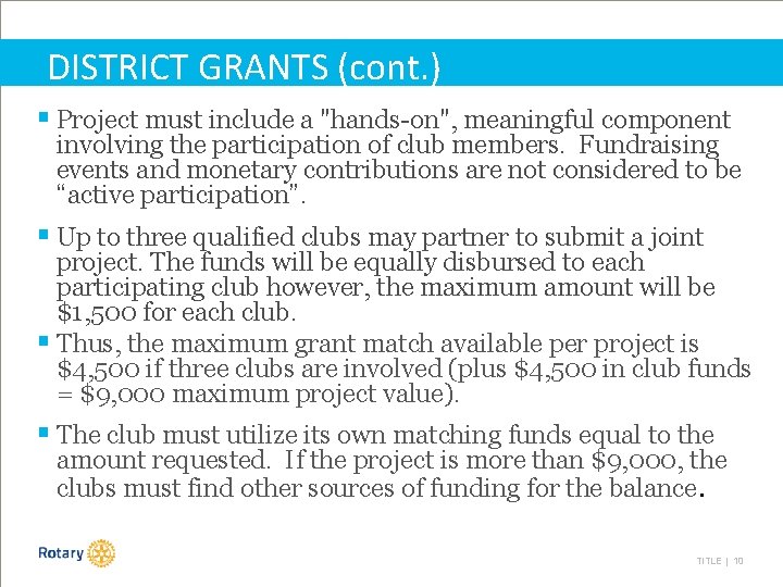 DISTRICT GRANTS (cont. ) § Project must include a "hands-on", meaningful component involving the