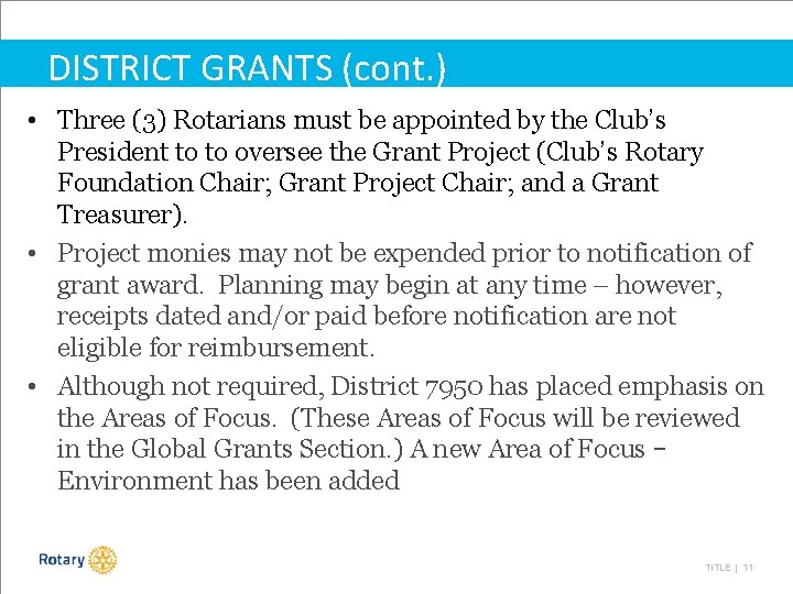 DISTRICT GRANTS (cont. ) • Three (3) Rotarians must be appointed by the Club’s