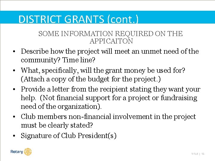DISTRICT GRANTS (cont. ) • • • SOME INFORMATION REQUIRED ON THE APPICAITON Describe