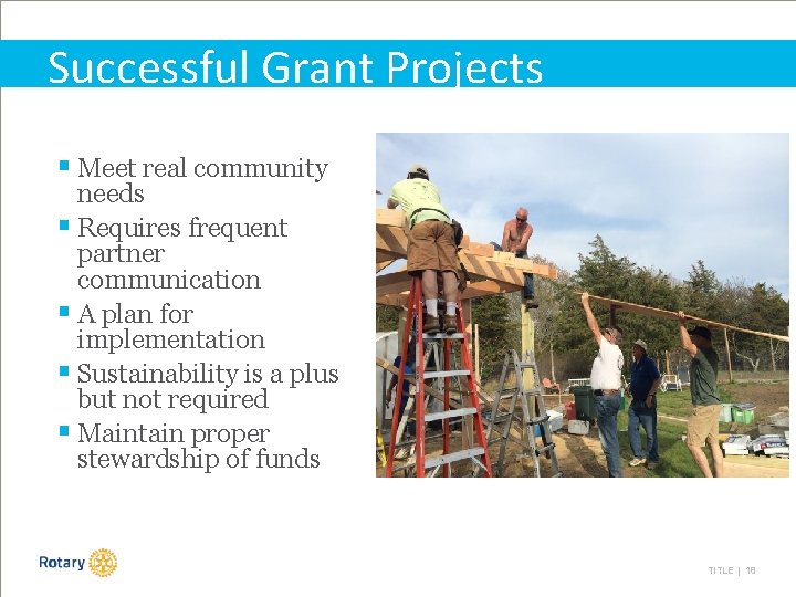 Successful Grant Projects § Meet real community needs § Requires frequent partner communication §