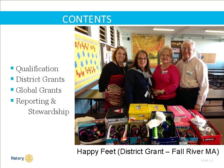 CONTENTS § Qualification § District Grants § Global Grants § Reporting & Stewardship Happy