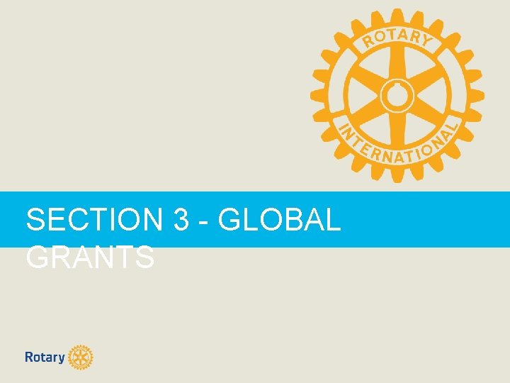 SECTION 3 - GLOBAL GRANTS 