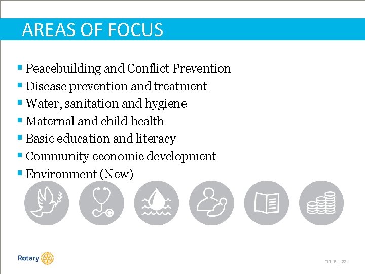 AREAS OF FOCUS § Peacebuilding and Conflict Prevention § Disease prevention and treatment §