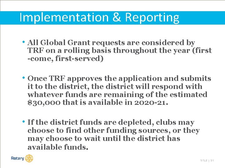 Implementation & Reporting • All Global Grant requests are considered by TRF on a