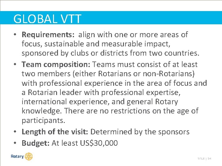 GLOBAL VTT • Requirements: align with one or more areas of focus, sustainable and