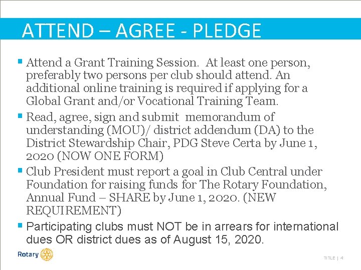 ATTEND – AGREE - PLEDGE § Attend a Grant Training Session. At least one
