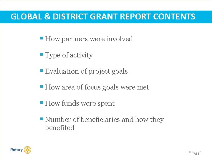 GLOBAL & DISTRICT GRANT REPORT CONTENTS § How partners were involved § Type of