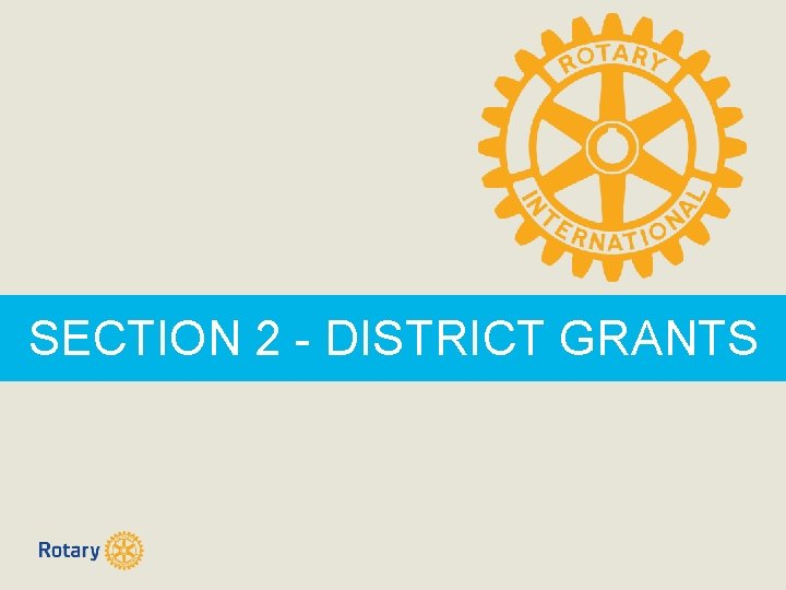 SECTION 2 - DISTRICT GRANTS 