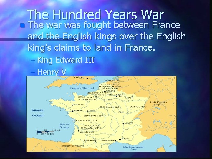 n The Hundred Years War The war was fought between France and the English n The Hundred Years War The war was fought between France and the English