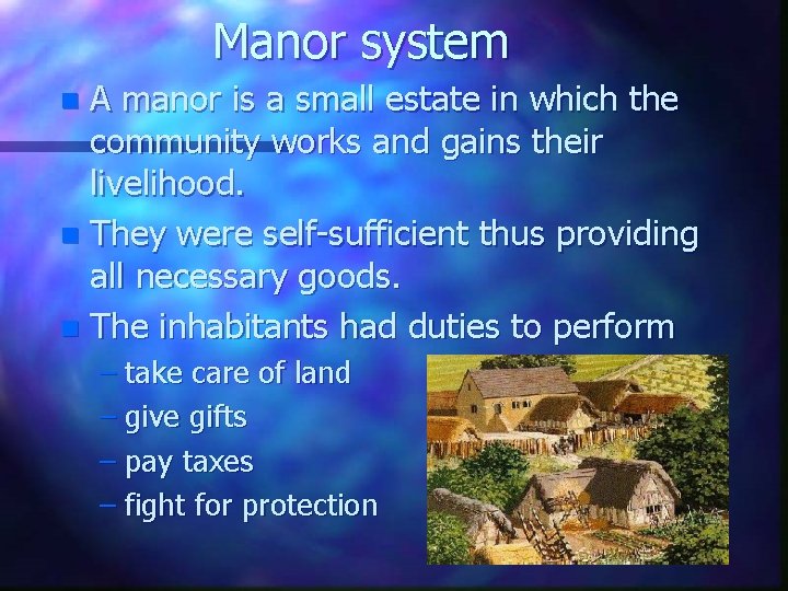 Manor system A manor is a small estate in which the community works and Manor system A manor is a small estate in which the community works and