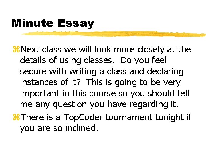Minute Essay z. Next class we will look more closely at the details of