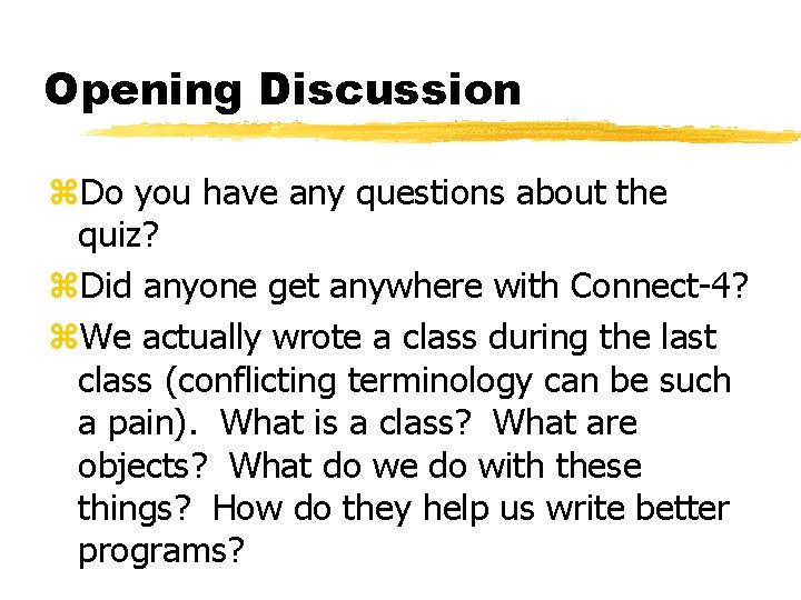 Opening Discussion z. Do you have any questions about the quiz? z. Did anyone