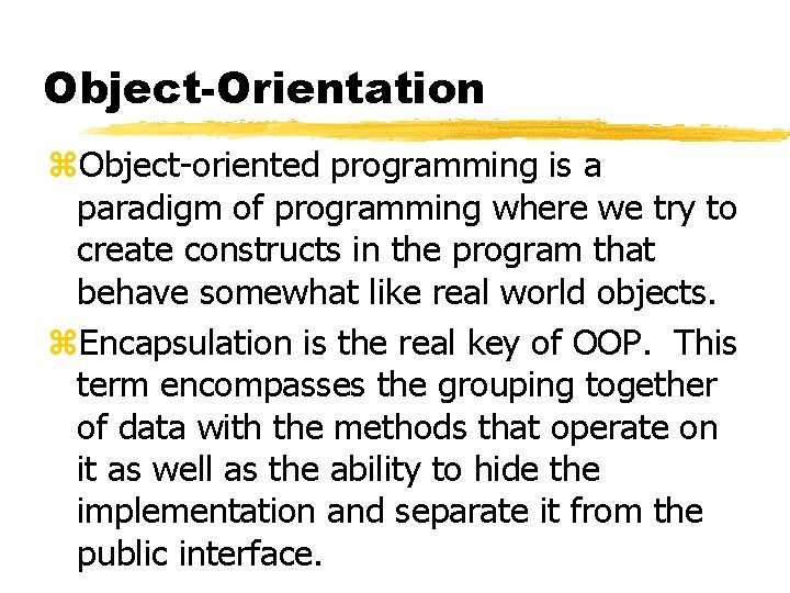 Object-Orientation z. Object-oriented programming is a paradigm of programming where we try to create