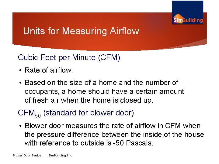 Units for Measuring Airflow Cubic Feet per Minute (CFM) • Rate of airflow. •
