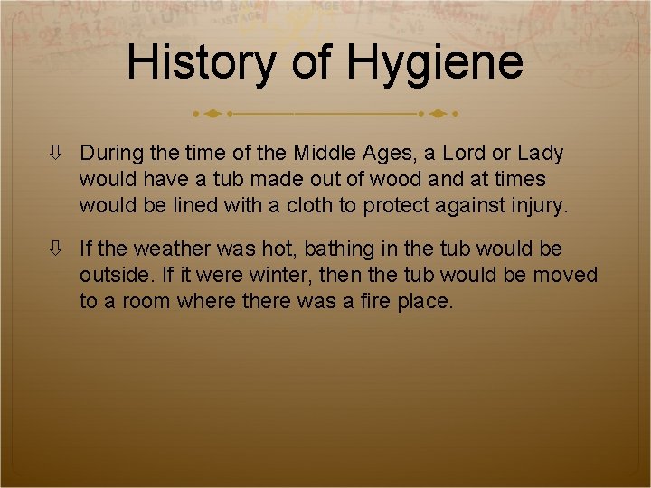 History of Hygiene During the time of the Middle Ages, a Lord or Lady
