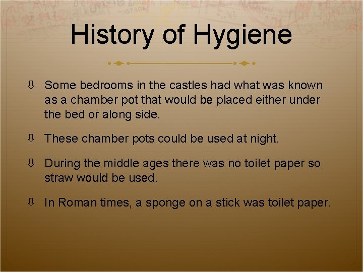 History of Hygiene Some bedrooms in the castles had what was known as a