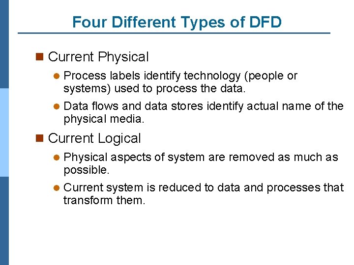 Four Different Types of DFD n Current Physical Process labels identify technology (people or