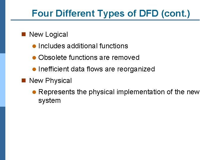 Four Different Types of DFD (cont. ) n New Logical l Includes additional functions