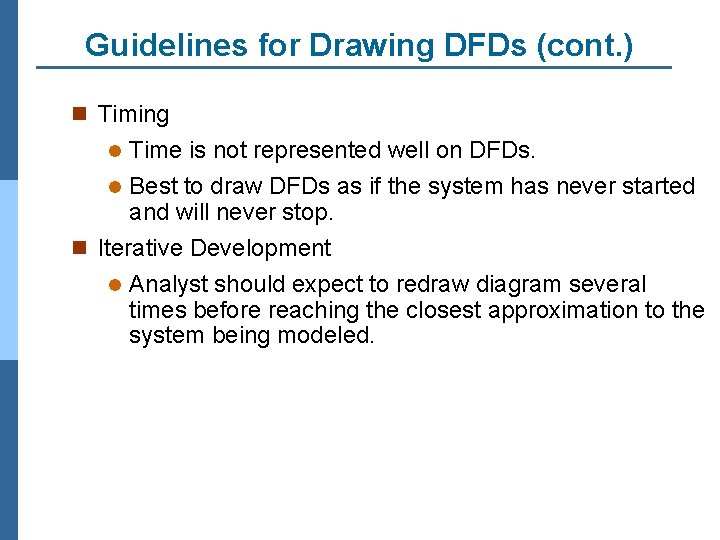 Guidelines for Drawing DFDs (cont. ) n Timing Time is not represented well on