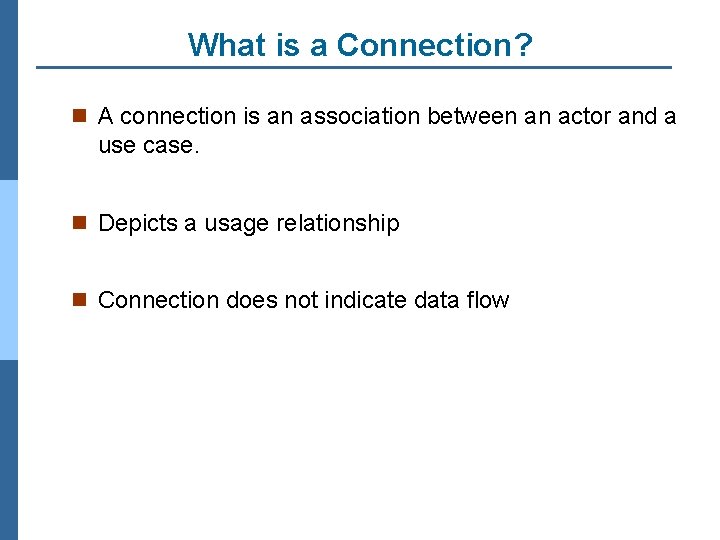 What is a Connection? n A connection is an association between an actor and