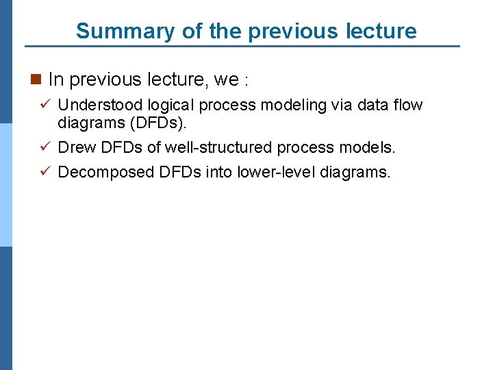 Summary of the previous lecture n In previous lecture, we : ü Understood logical