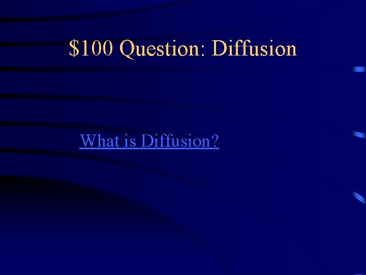 $100 Question: Diffusion What is Diffusion? 