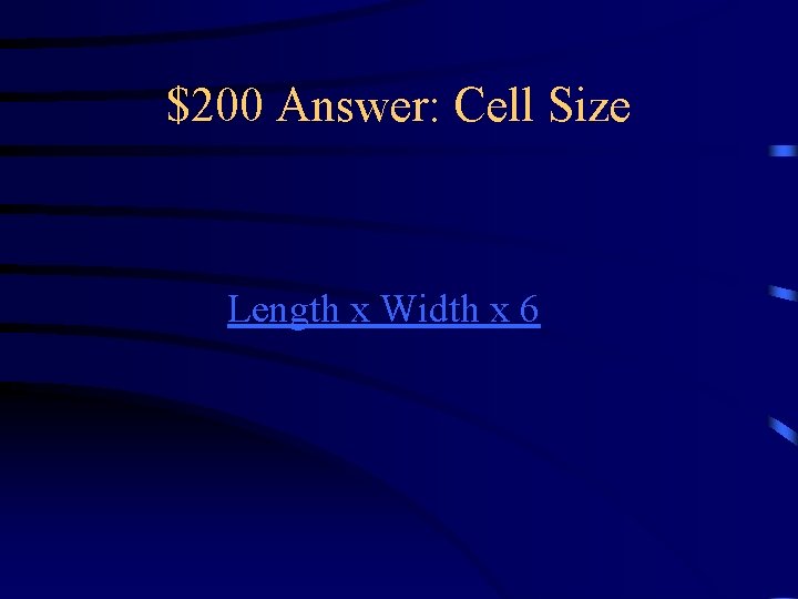 $200 Answer: Cell Size Length x Width x 6 