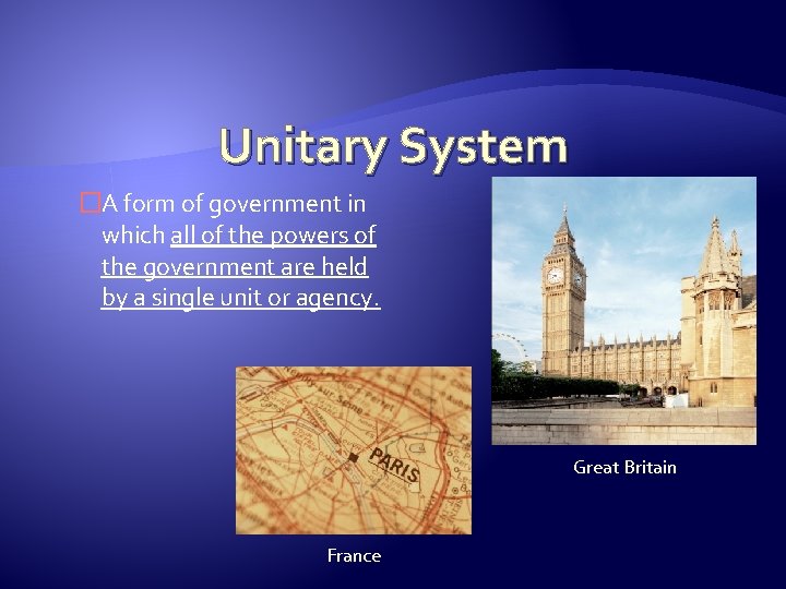 Unitary System �A form of government in which all of the powers of the Unitary System �A form of government in which all of the powers of the