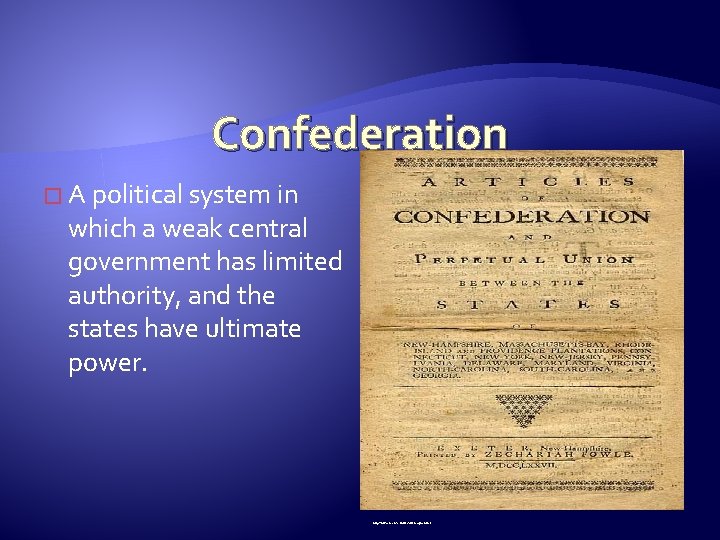 Confederation � A political system in which a weak central government has limited authority, Confederation � A political system in which a weak central government has limited authority,