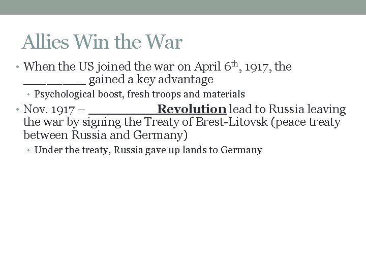 Allies Win the War • When the US joined the war on April 6