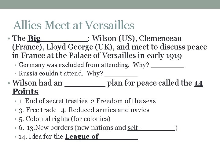 Allies Meet at Versailles • The Big ____: Wilson (US), Clemenceau (France), Lloyd George