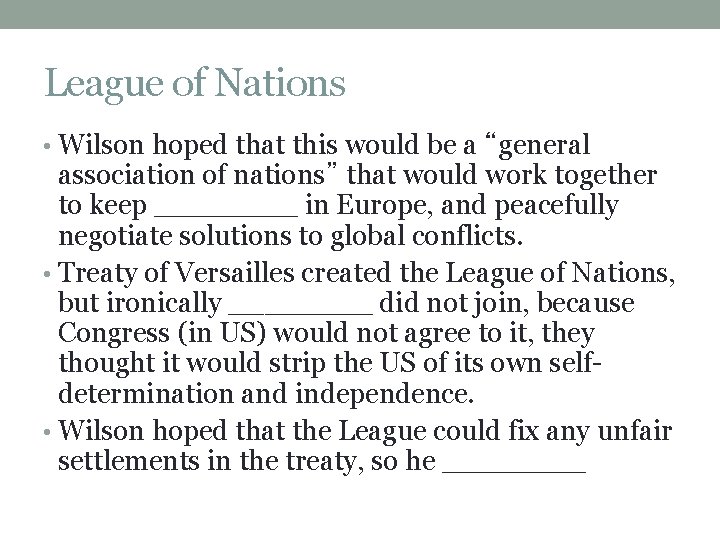 League of Nations • Wilson hoped that this would be a “general association of