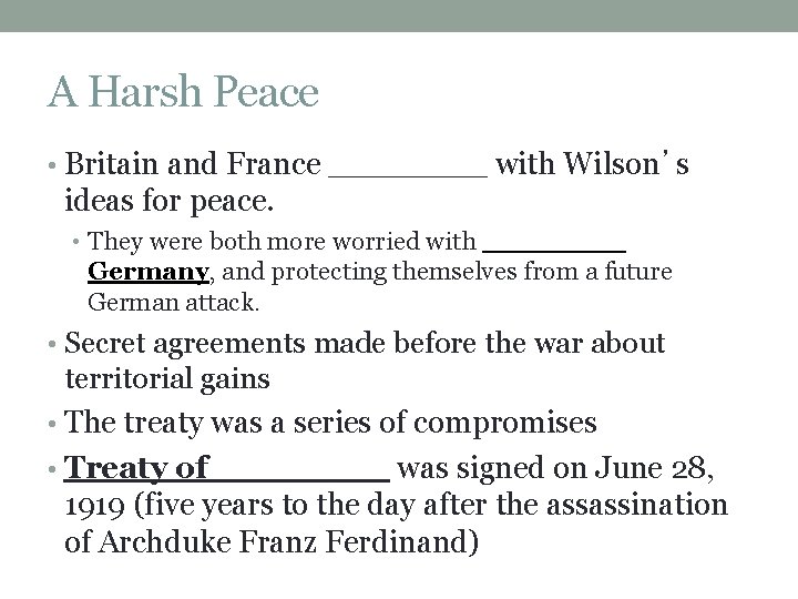 A Harsh Peace • Britain and France ____ with Wilson’s ideas for peace. •