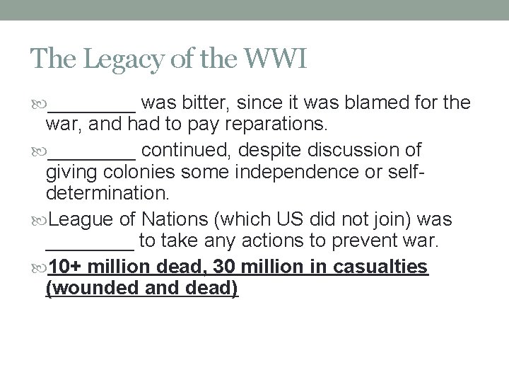 The Legacy of the WWI ____ was bitter, since it was blamed for the