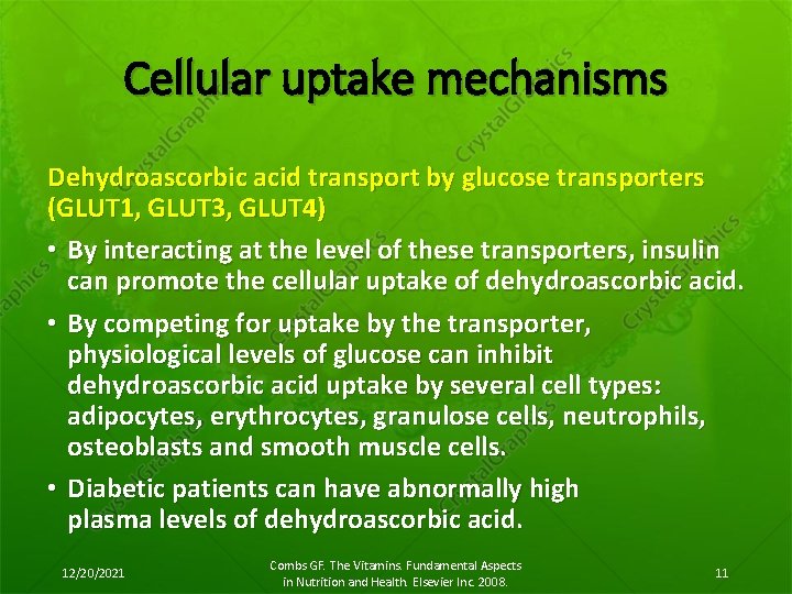 Cellular uptake mechanisms Dehydroascorbic acid transport by glucose transporters (GLUT 1, GLUT 3, GLUT