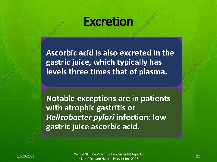 Excretion Ascorbic acid is also excreted in the gastric juice, which typically has levels